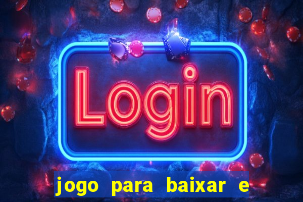 jogo para baixar e ganhar dinheiro